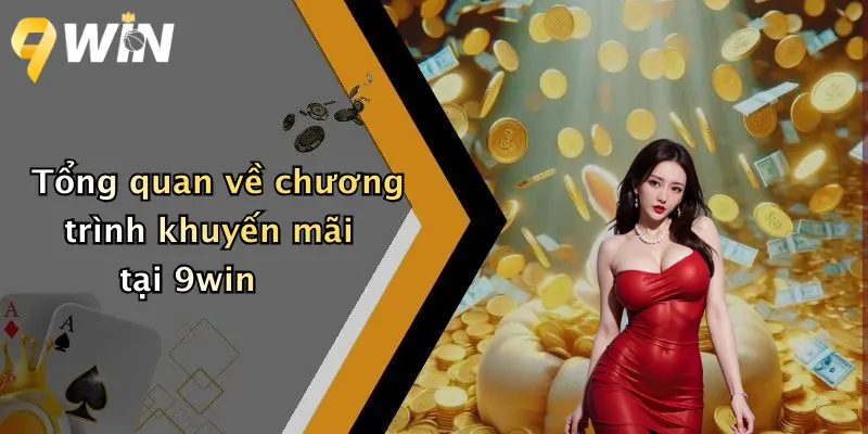 Tổng quan về chương trình khuyến mãi tại 9win